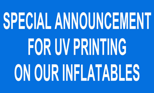 Special Announcement for UV Printing on Our Inflatables